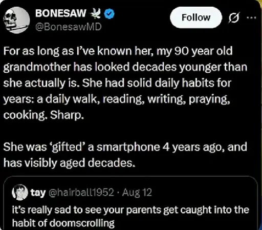 BoneSawMD's grandmother looked decades younger than she actually was until she was given a smartphone, and now looks more weary.