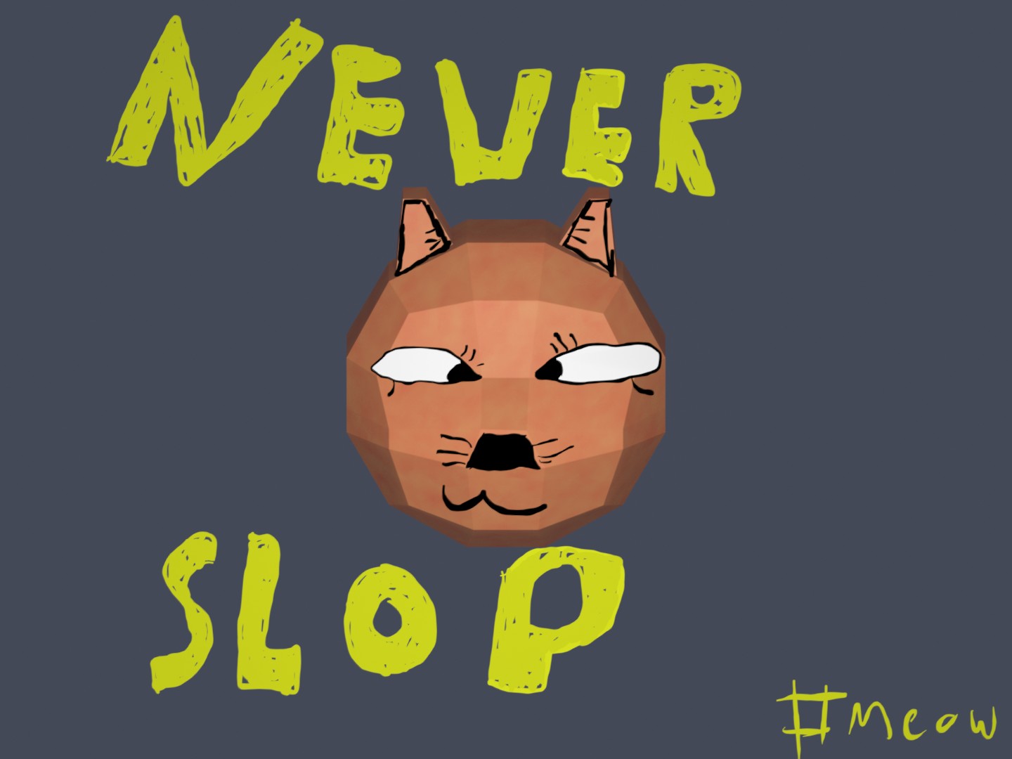 never slop #meow