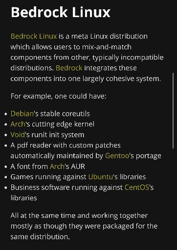 Bedrock Linux.
Bedrock Linux is a meta Linux distribution which allows users to mix-and-match components from other, typically incompatible distributions. Bedrock integrates these components into one largely cohesive system.
For example, one could have:
Debian's stable coreutils,
Arch's cutting edge kernel,
Void's runit init system,
A pdf reader with custom patches automatically maintained by Gentoo's portage,
A font from Arch's AUR,
Games running against Ubuntu's libraries,
Business software running against CentOS's libraries,
All at the same time and working together mostly as though they were packaged for the same distribution.